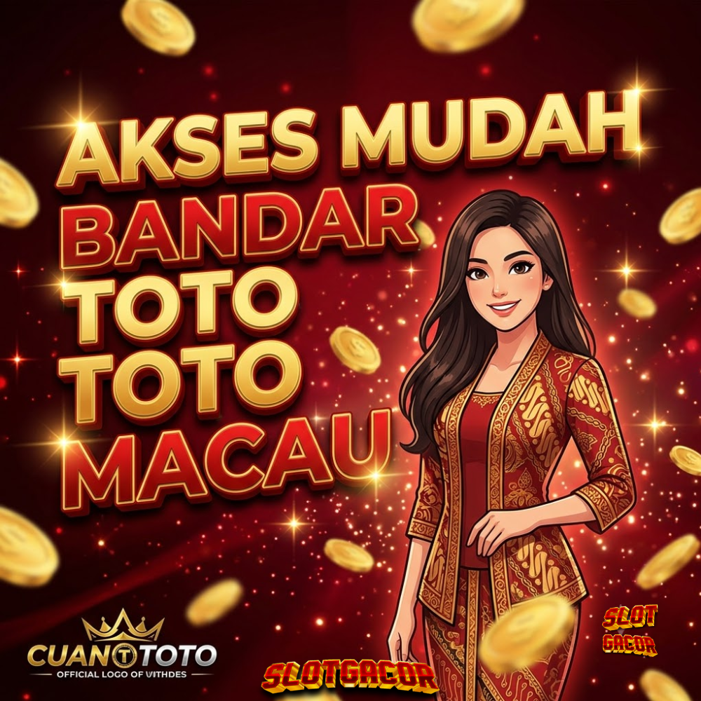 CUAN TOTO: Akses Mudah & Responsif, Bandar Toto Macau Pilihan Profesional